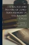 The Source and Nature of Long-term Memory in the Business Cycle