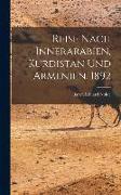 Reise Nach Innerarabien, Kurdistan und Armenien. 1892