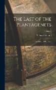 The Last of the Plantagenets: An Historical Romance, Volume I