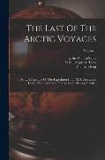 The Last Of The Arctic Voyages: Being A Narrative Of The Expedition In H. M. S. Assistance, Under The Command Of Captain Sir Edward Belcher, Volume 1