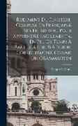 Rudiment Du Finistère, Composé En Français & Mis En Breton, Pour Apprendre Facilement & En Peu De Temps À Parler, À Lire & À Écrire Correctement, Comm