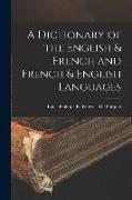 A Dictionary of the English & French and French & English Languages