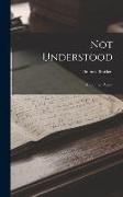 Not Understood: And Other Poems