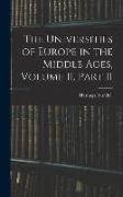 The Universities of Europe in the Middle Ages, Volume II, Part II