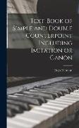 Text-book of Simple and Double Counterpoint Including Imitation or Canon
