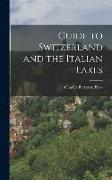 Guide to Switzerland and the Italian Lakes