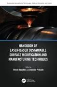Handbook of Laser-Based Sustainable Surface Modification and Manufacturing Techniques