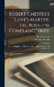 Robert Chester's "Love's Martyr, or, Rosalins Complaint" (1601): With Its Supplement. "Diverse Poeticall Essaies" on the Turtle and Phoenix