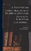 A Treatise on Public Health and Its Applications in Different European Countries