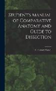 Student's Manual of Comparative Anatomy and Guide to Dissection