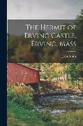 The Hermit of Erving Castle, Erving, Mass