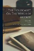 The Holocaust, Or, The Witch of Monzie: A Poem. Lays of Palestine, and Other Poems