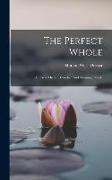 The Perfect Whole: An Essay On The Conduct And Meaning Of Life