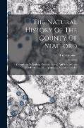 The Natural History Of The County Of Stafford: Comprising Its Geology, Zoology, Botany, And Meteorology: Also Its Antiquities, Topography, Manufacture