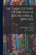 The Times History Of The War In South Africa, 1899-1902, Volume 3