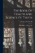 The Book Of Health And Science Of Truth: With Demonstration Devotional