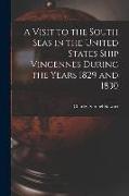 A Visit to the South Seas in the United States Ship Vincennes During the Years 1829 and 1830