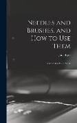 Needles and Brushes, and How to Use Them, a Manual of Fancy Work