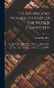 The Sacred and Profane History of the World Connected: From the Creation of the World to the Dissolution of the Assyrian Empire ... and to the Declens