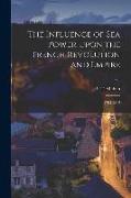 The Influence of Sea Power Upon the French Revolution and Empire: 1793-1812, v.1