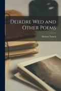 Deirdre Wed and Other Poems