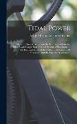 Tidal Power: Tides and Their Measurement, the Estimation of Potential Tidal Power, Comparisons Between Systems of Development, the