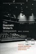 The Dramatic Writer's Companion: Tools to Develop Characters, Cause Scenes, and Build Stories