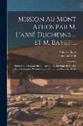 Mission Au Mont Athos Par M. L'abbé Duchesne ... Et M. Bayet ...: Suivie D'un Mémoire Sur Un Ambon De Salonique Et Sur Les Représentations Des Rois Ma