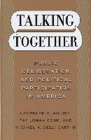 Talking Together - Public Deliberation and Political Participation in America