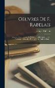 Oeuvres De F. Rabelais: Éditions ... Des Oeuvres De Rabelais. Table Analytique Et Raisonnée. Glossaire. Erotica Verba. Rabelaesiana