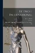 Le Droit International: Théorie Et Pratique Précédé D'un Historique Des Gens, Volume 3