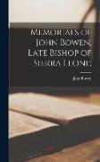 Memorials of John Bowen, Late Bishop of Sierra Leone