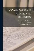 Common Sense Applied to Religion, or, the Bible and the People