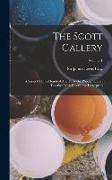 The Scott Gallery: A Series Of One Hundred And Forty-six Photogravures, Together With Descriptive Letterpress, Volume 1