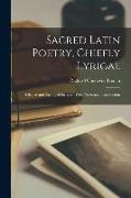 Sacred Latin Poetry, Chiefly Lyrical: Selected and Arranged for Use, With Notes and Introduction