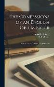 The Confessions of an English Opium Eater: Being an Extract From the Life of a Scholar