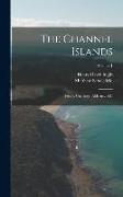 The Channel Islands: Jersey, Guernsey, Alderney, &c, Volume 1