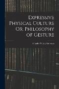 Expressive Physical Culture Or, Philosophy of Gesture