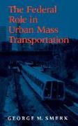 The Federal Role in Urban Mass Transportation