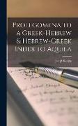 Prolegomena to a Greek-Hebrew & Hebrew-Greek Index to Aquila