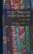 Egypt Through The Stereoscope: A Journey Through The Land Of The Pharaohs