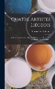 Quatre Artistes Liégeois: A. Rassenfosse, Fr. Maréchal, A. Donnay, Em. Berchmans, Par Maurice Des Ombiaux