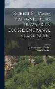 Robert Et James Haldane, Leurs Travaux En Ecosse, En France Et À Genève