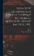 Voyage De Découvertes À L'océan Pacifique Du Nord Et Autour Du Monde En 1791 À 1795