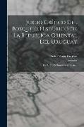 Juicio Crítico Del Bosquejo Histórico De La Republica Oriental Del Uruguay: Por El Dr. D. Francisco A. Berra