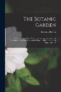 The Botanic Garden: A Poem, in Two Parts. Part I. Containing the Economy of Vegetation. Part Ii. the Loves of the Plants.: With Philosophi