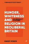 Hunger, Whiteness and Religion in Neoliberal Britain