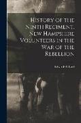 History of the Ninth Regiment, New Hampshire Volunteers in the War of the Rebellion