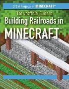 The Unofficial Guide to Building Railroads in Minecraft(r)
