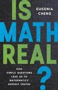 Is Math Real?: How Simple Questions Lead Us to Mathematics' Deepest Truths